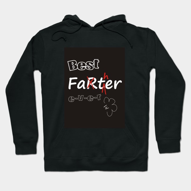 Best Farter / Father Ever! Hoodie by Pixels Pantry